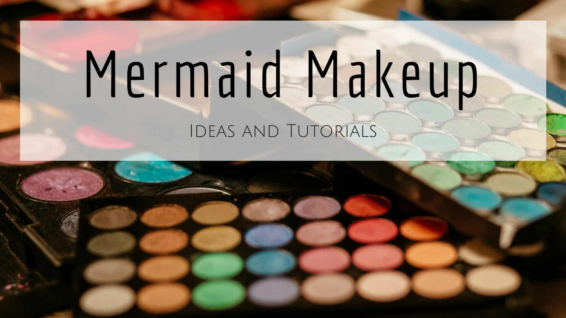 Mermaid Makeup Ideas