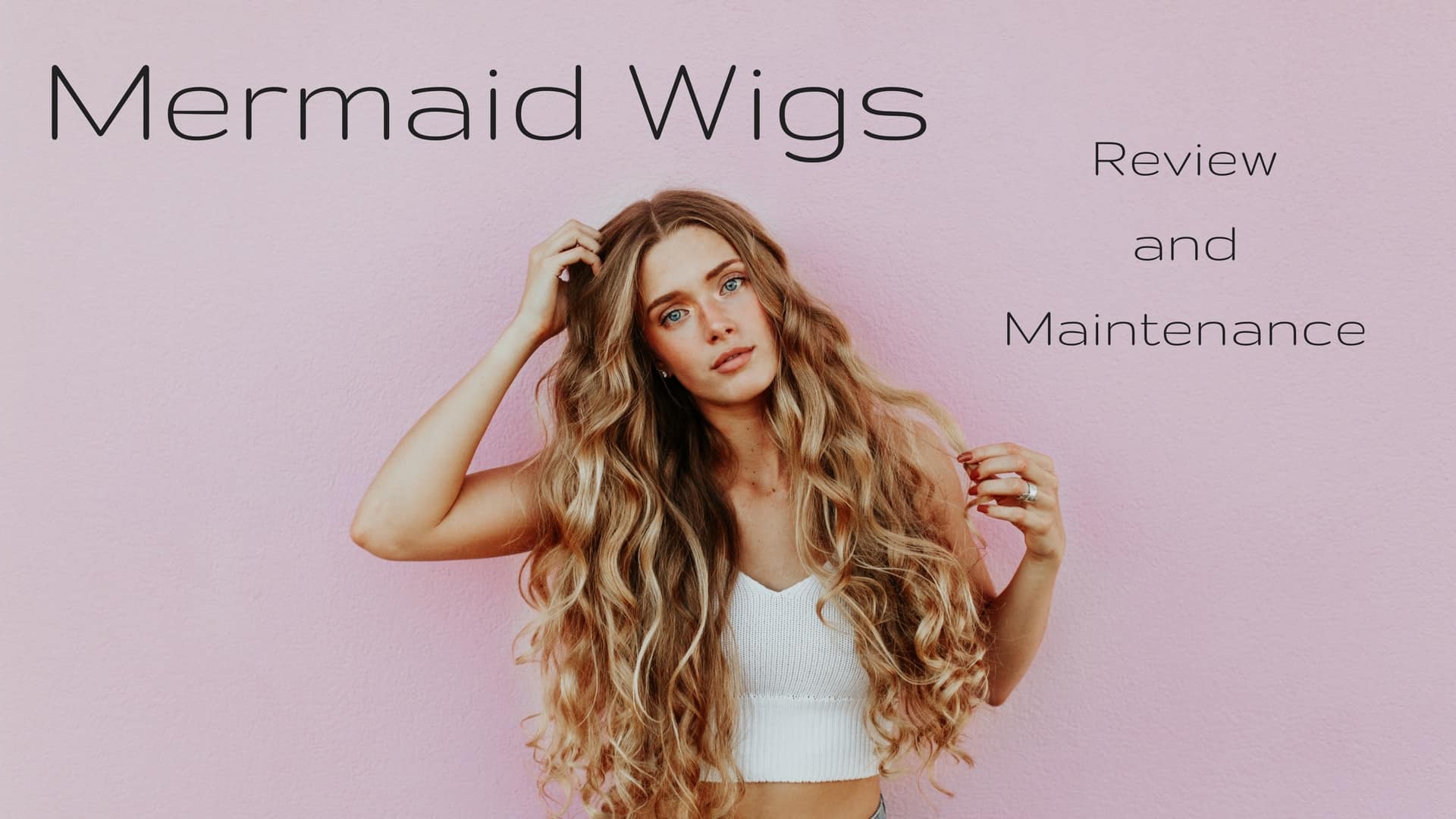 Choosing Your Mermaid Wig Guide and Review for Maintenance