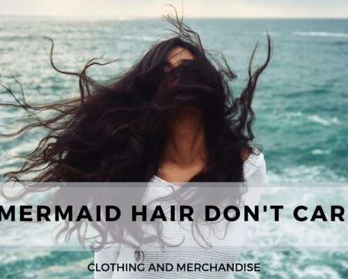 Mermaid Hair Don't Care