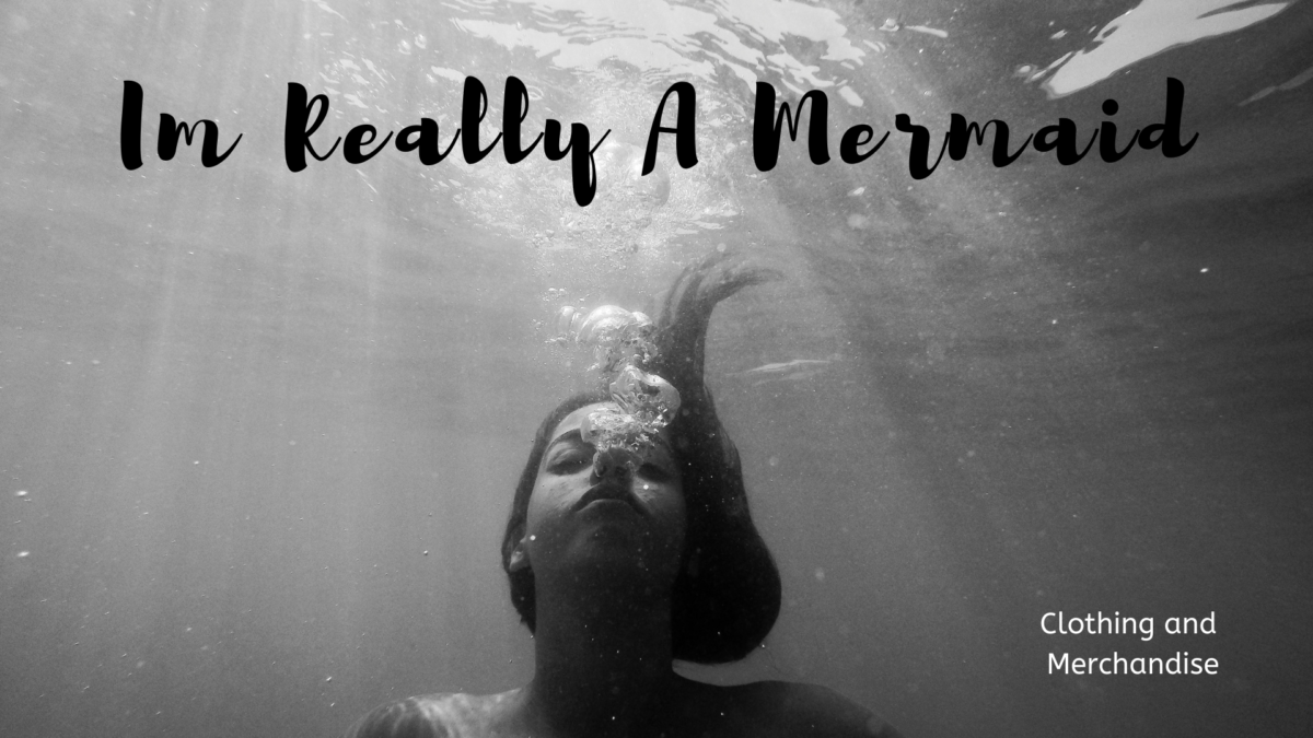 Im really a mermaid