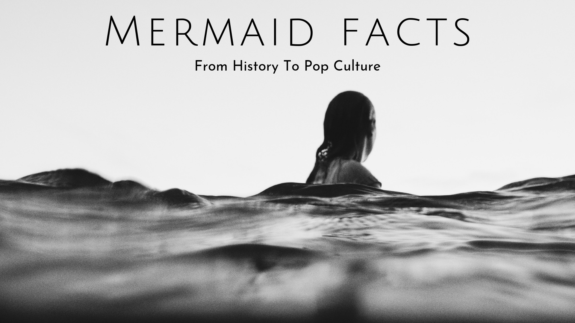Mermaid Facts: From History to Pop Culture, Now You Know!